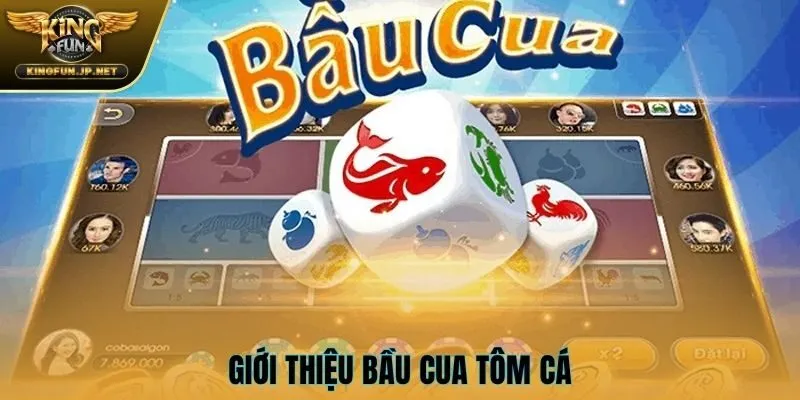 Giới thiệu bầu cua tôm cá