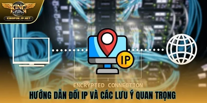 Hướng dẫn đổi IP siêu dễ với VPN