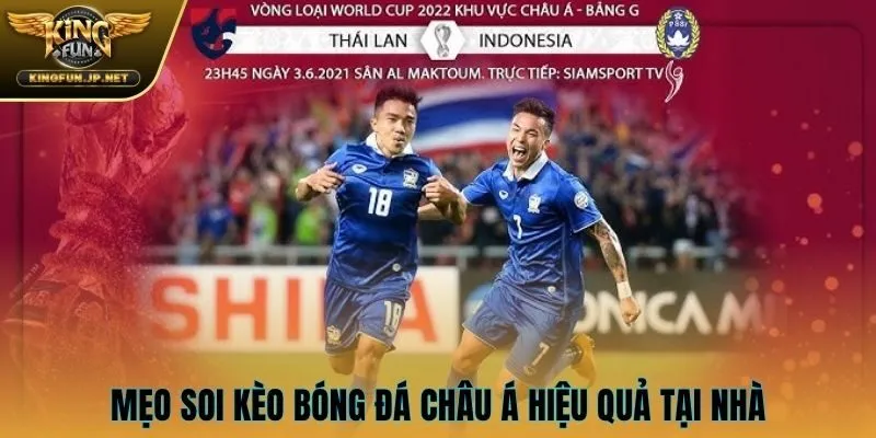 Mẹo soi kèo bóng đá Châu Á hiệu quả tại nhà