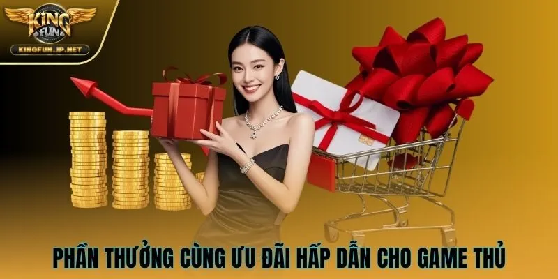 Phần thưởng cùng ưu đãi hấp dẫn cho game thủ