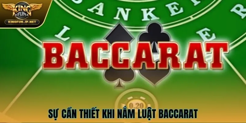 Sự cần thiết khi nắm luật game Baccarat