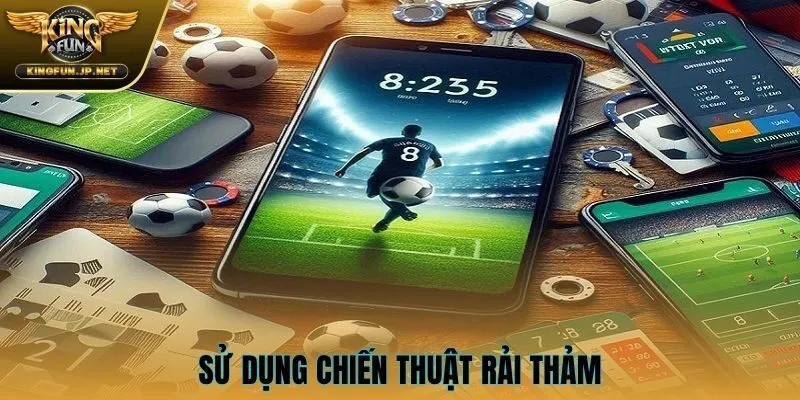 Sử dụng chiến thuật rải thảm