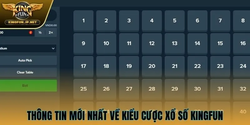 Thông tin mới nhất về kiểu cược xổ số KINGFUN